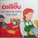 Caillou: Je veux le faire tout seul