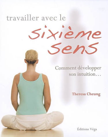 Travailler avec le sixième sens : comment développer son intuition