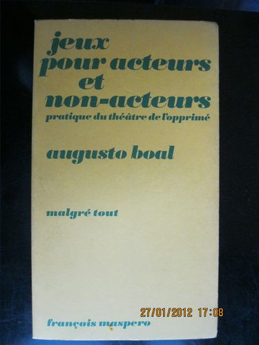 Jeux pour acteurs et non-acteurs : pratique du theatre et de l'opprime