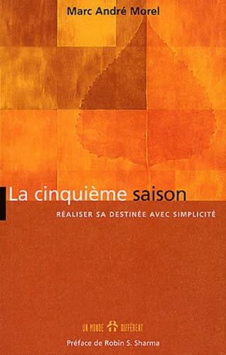 La cinquième saison: Réaliser sa destinée avec simplicité