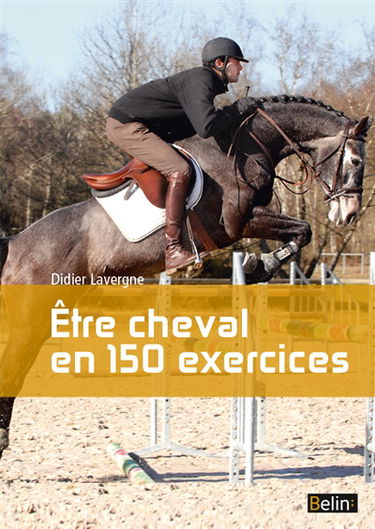 Etre cheval en 150 exercices