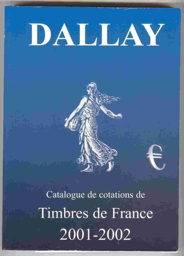 Couverture de DALLAY - Catalogue de cotations de TIMBRES DE FRANCE 2001-2002.