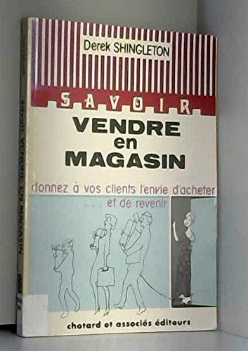 Savoir vendre en magasin : donner à vos clients l'envie d'acheter et de revenir