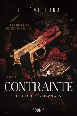 Le Secret des anges. Vol. 1. Contrainte