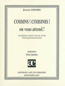 Cousins ! Cousines ! On vous attend ! : comédie-farce en un acte pour jeunes filles