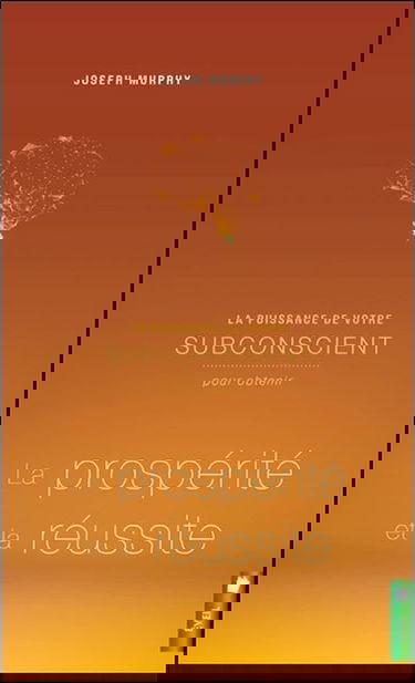La puissance de votre subconscient pour obtenir la prospérité et la réussite - Livre 2