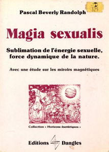 Magia sexualis : sublimation de l'énergie sexuelle, force dynamique de la nature