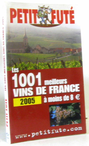 Mille et un meilleurs vins de france a moins de 8 euros 2005, le petit fute