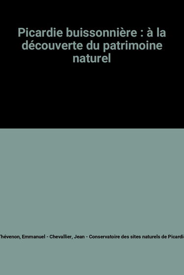 Picardie buissonnière : à la découverte du patrimoine naturel
