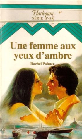 Une femme aux yeux d'ambre : Collection : Halequin série d'or n° 56