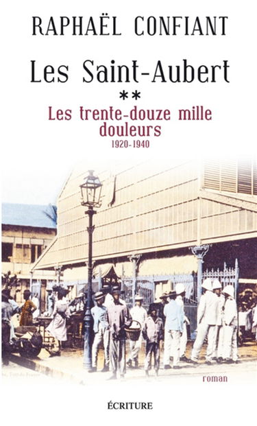 Les Saint-Aubert. Vol. 2. Les trente-douze mille douleurs, 1920-1940