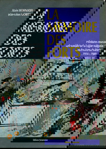 La mémoire des forts : peintures murales des soldats de la ligne Maginot