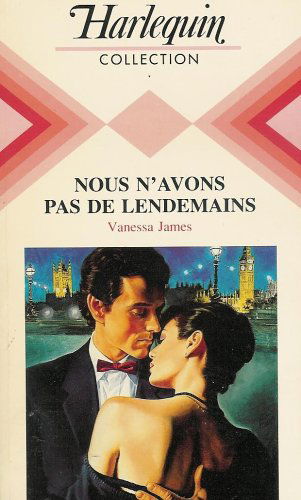Nous n'avons pas de lendemains : Collection : Harlequin collection n° 554