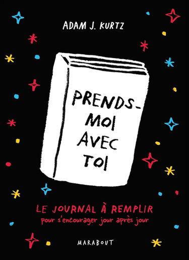 Prends-moi avec toi : le journal à remplir pour s'encourager jour après jour