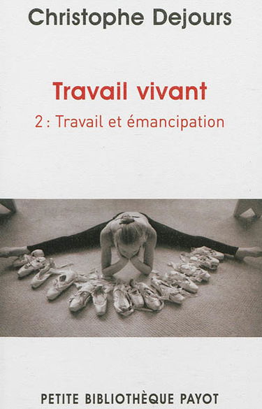 Travail vivant. Vol. 2. Travail et émancipation