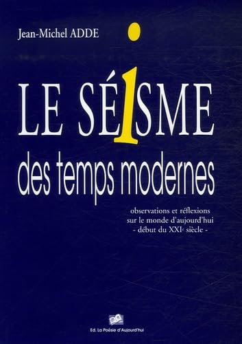 Le séisme des temps modernes: Observations et réflexions sur le monde d'aujourd'hui-début du XXIe siècle