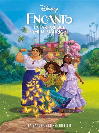 Couverture de Encanto : la fantastique famille Madrigal : la bande dessinée du film