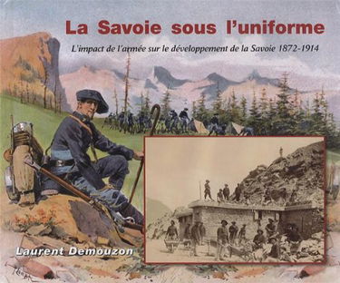 La Savoie sous l'uniforme: L'impact de l'armée sur le développement de la Savoie 1872-1914