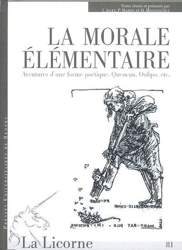 La morale élémentaire : aventures d'une forme poétique : Queneau, Oulipo, etc.