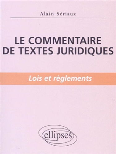 Le commentaire de textes juridiques : lois et règlements