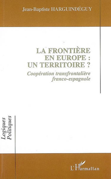 La frontière en Europe, un territoire ? : coopération transfrontalière franco-espagnole