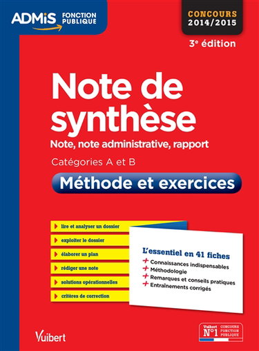 Note de synthèse, note administrative, note, rapport : catégories A et B, méthode et exercices : concours 2014-2015