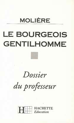 Molière, le Bougeois gentilhomme : dossier du professeur