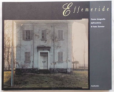 Effemeride. Cento fotografie dall'Archivio di Italo Zannier. Ediz. illustrata