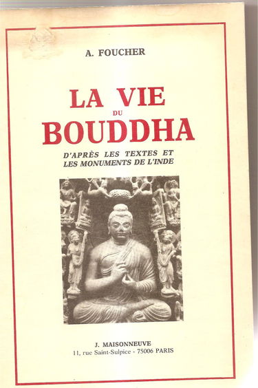 La Vie du Bouddha : d'après les textes et les monuments de l'Inde