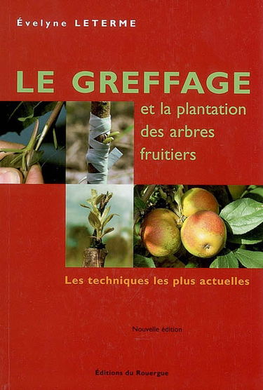 Le greffage et la plantation des arbres fruitiers : les techniques les plus actuelles
