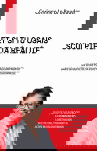 ET SI TU OSAIS SCULPTER TA RÉALITÉ: UN LIVRE POUR T’ACCOMPAGNER DANS LA QUÊTE DE TA VOIE PROFESSIONNELLE - PLUS DE 100 EXERCICES & ENTRAINEMENTS À ... LYCEENS, ÉTUDIANTS & ACTIFS EN RECONVERSION