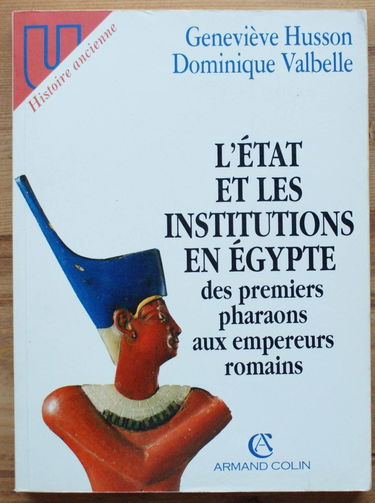 L'Etat et les institutions en Egypte : des premiers pharaons aux empereurs romains