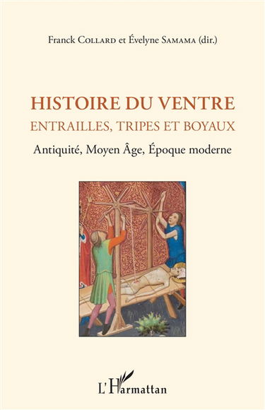 Histoire du ventre : entrailles, tripes et boyaux : Antiquité, Moyen Age, époque moderne