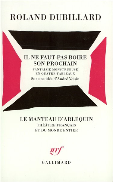 Couverture de Il ne faut pas boire son prochain : fantaisie monstrueuse en quatre tableaux, sur une idée d'André Voisin par Roland Dubillard