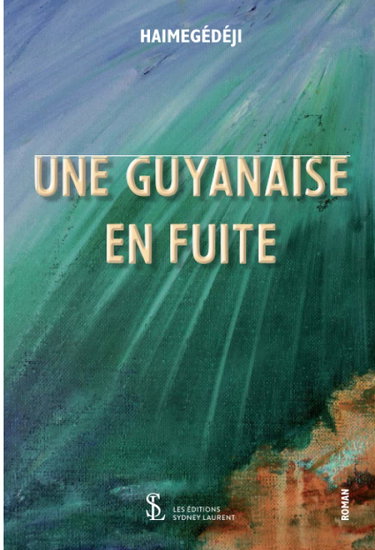 Couverture de Une guyanaise en fuite par Haimegédéji