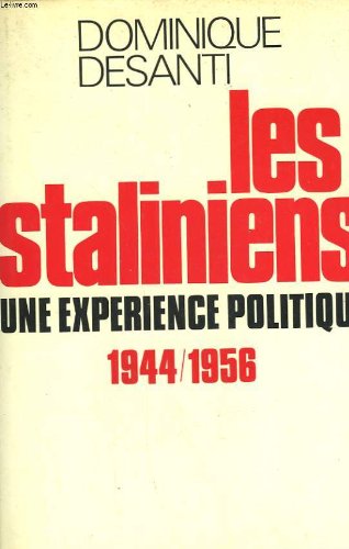 Couverture de Les staliniens. une experience politique 1944/1956.