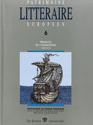 Patrimoine littéraire européen : anthologie en langue française. Vol. 6. Prémices de l'humanisme, 1400-1515