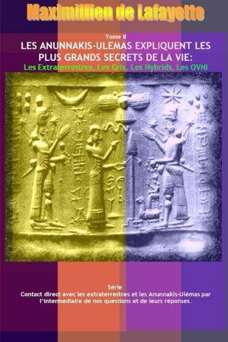 No.Ii. Les Anunnakis-Ulémas Expliquent les Plus Grands Secrets de La Vie: Extraterrestres Gris Hybrids Ovni