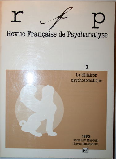 Revue Française de Psychanalyse, tome LIV n°3, mai-juin 1990 : La Déliaison psychosomatique