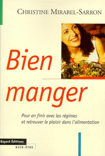 Bien manger : pour en finir avec les régimes et retrouver le plaisir dans l'alimentation