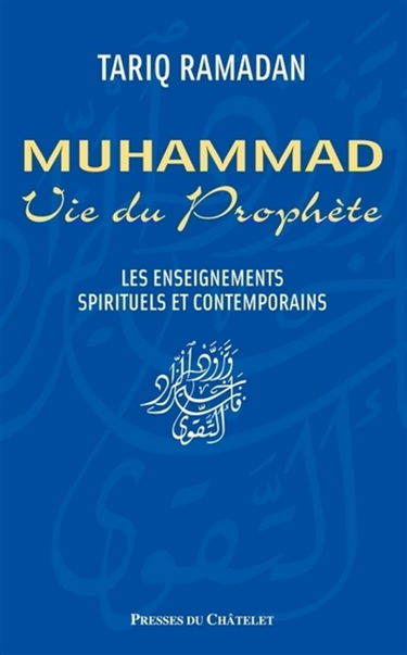 Muhammad, vie du Prophète : les enseignements spirituels et contemporains