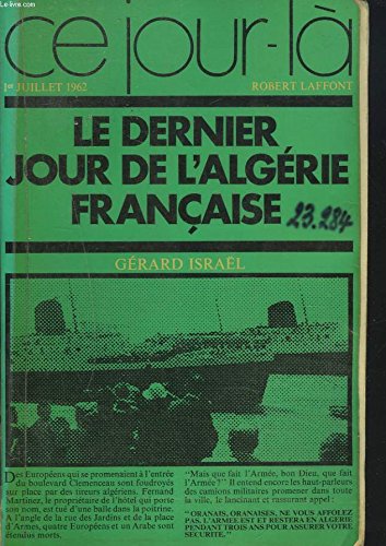 Couverture de Ce jour là, 1er juillet 1962, Le dernier jour de l'Algérie francaise