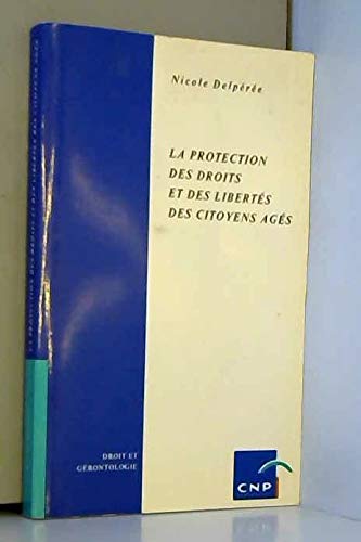 La protection des droits et des libertés des citoyens ages / droit et gerontologie