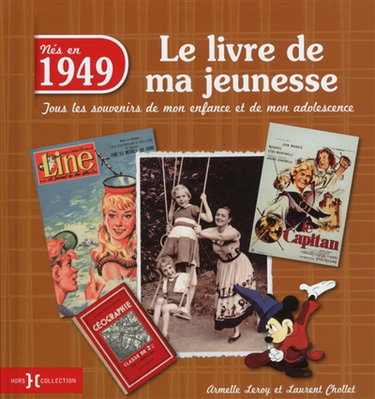 Nés en 1949 : le livre de ma jeunesse : tous les souvenirs de mon enfance et de mon adolescence