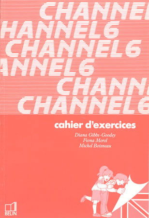 Channel 6 : langue vivante 1, cahier d'exercices