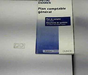 Plan comptable général: Plan de comptes... documents de synthèse..., spécial exame