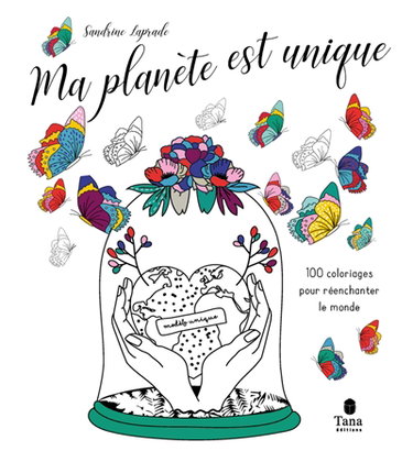 Couverture de Ma planète est unique : 100 coloriages pour réenchanter le monde