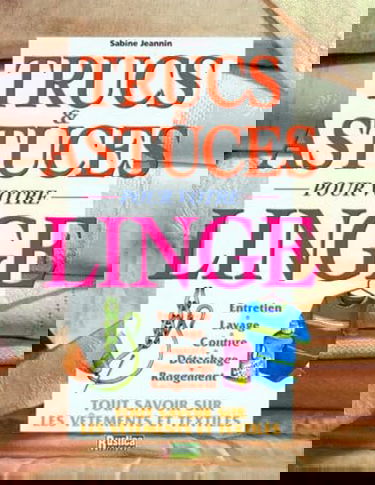 Trucs et astuces pour votre linge : tout savoir sur les vêtements et textiles