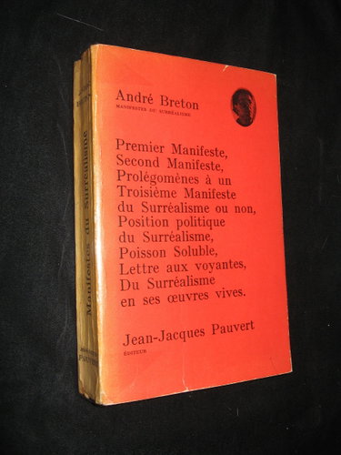 Couverture de PREMIER MANIFESTE, SECOND MANIFESTE, PROLEGOMENES A UN TROISIEME MANIFESTE DU SURREALISME OU NON, POSITION POLITIQUE DU SURREALISME, POISSON SOLUBLE, LETTRES AUX VOYANTES, DU SURREALISME EN SES OEUVRES VIVES par André Breton