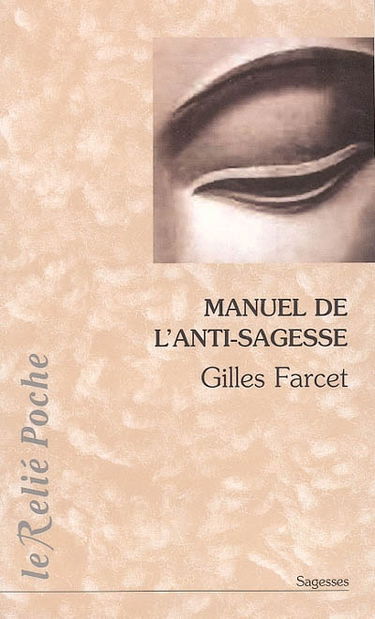 Manuel de l'anti-sagesse : traité de l'échec sur la voie spirituelle